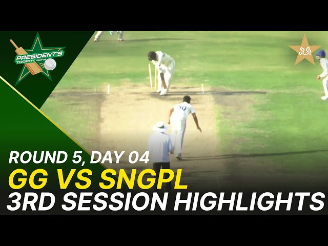 3rd Session Highlights | Ghani Glass vs SNGPL | President Trophy | 2025-26 | Day 4 | PCB | M2Y1K
