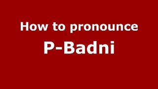 How to pronounce P-Badni