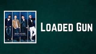 Boyzone - Loaded Gun (Lyrics)