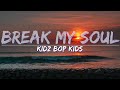KIDZ BOP Kids - BREAK MY SOUL (Lyrics) - Full Audio, 4k Video