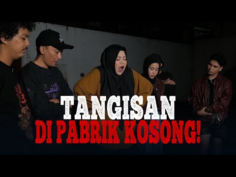 TANGISAN DI PABRIK KOSONG #Jurnalrisa