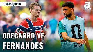Savaş Çorlu Galatasaray Odegaard ve Fernandes Gündemi