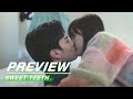 Preview:  Zeng & Ai's Lights-Off Kiss!!! | Sweet Teeth EP15 | 世界微尘里 | iQiyi