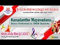 Kanadanthe Mayavadanu Dance Performed By SREM Students 2025