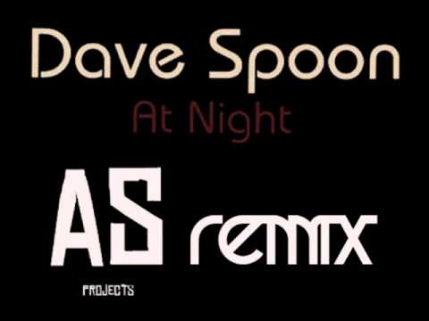 Dave Spoon - at night ( AS Projects Remix )