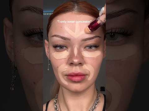 “I only wear concealer”