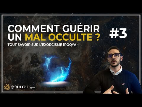 Tout savoir sur l'exorcisme (Roqya) #3 : Comment guérir un mal occulte ? Tout savoir sur l'exorcisme (Roqya) #3 : Comment guérir un mal occulte ?