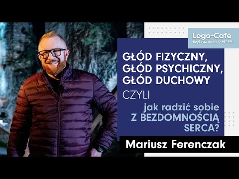 "Logo-Cafe": Głód fizyczny, głód psychiczny, głód duchowy. Jak sobie radzić z bezdomnością serca?