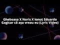 Gheoasa X Noris X Ionuț Eduardo Gagicar Că Așa Vreau Eu Lyric Video