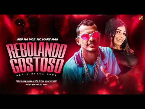 REMIX- MC PEP E MC MARY MAII - REBOLANDO GOSTOSO - Prod - MAOMÉNOBEAT
