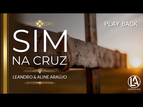 Sim Na Cruz - Leandro e Aline Araujo