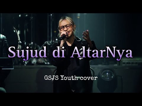 Sujud di AltarNya | GSJS Youth Cover