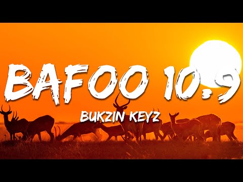 Bukzin Keyz - Bafoo 10.9 (Lyrics)