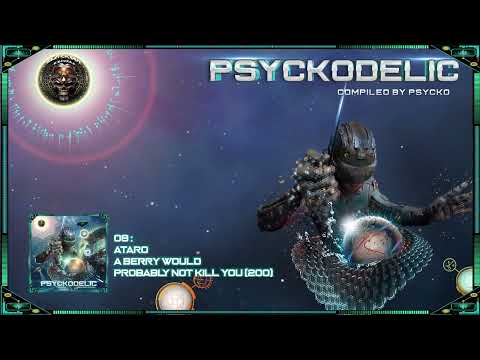 Ataro - A Berry Would Probably Not Kill You (200) VA Psyckodelic [Hitech / Darkpsy / Psytrance]