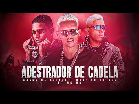 BARCA NA BATIDA, MC MANEIRINHO DO RECIFE, MC MM - ADRESTRADOR DE CADELA