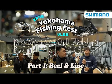 2026 Yokohama Fishing Fest | New Shimano Reels & Line | Vlog