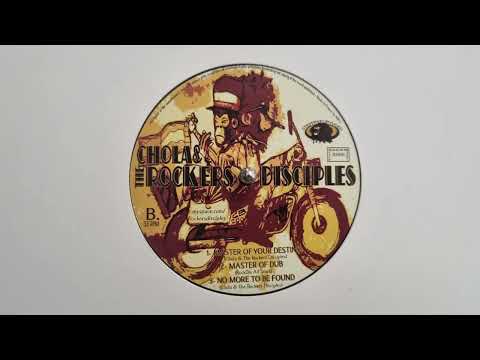 Master Of Your Destiny - Chola & The Rockers Disciples / Master Of Dub / No More To Be Found