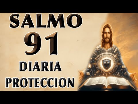 SALMO 91 DE PROTECCIÓN DIARIA