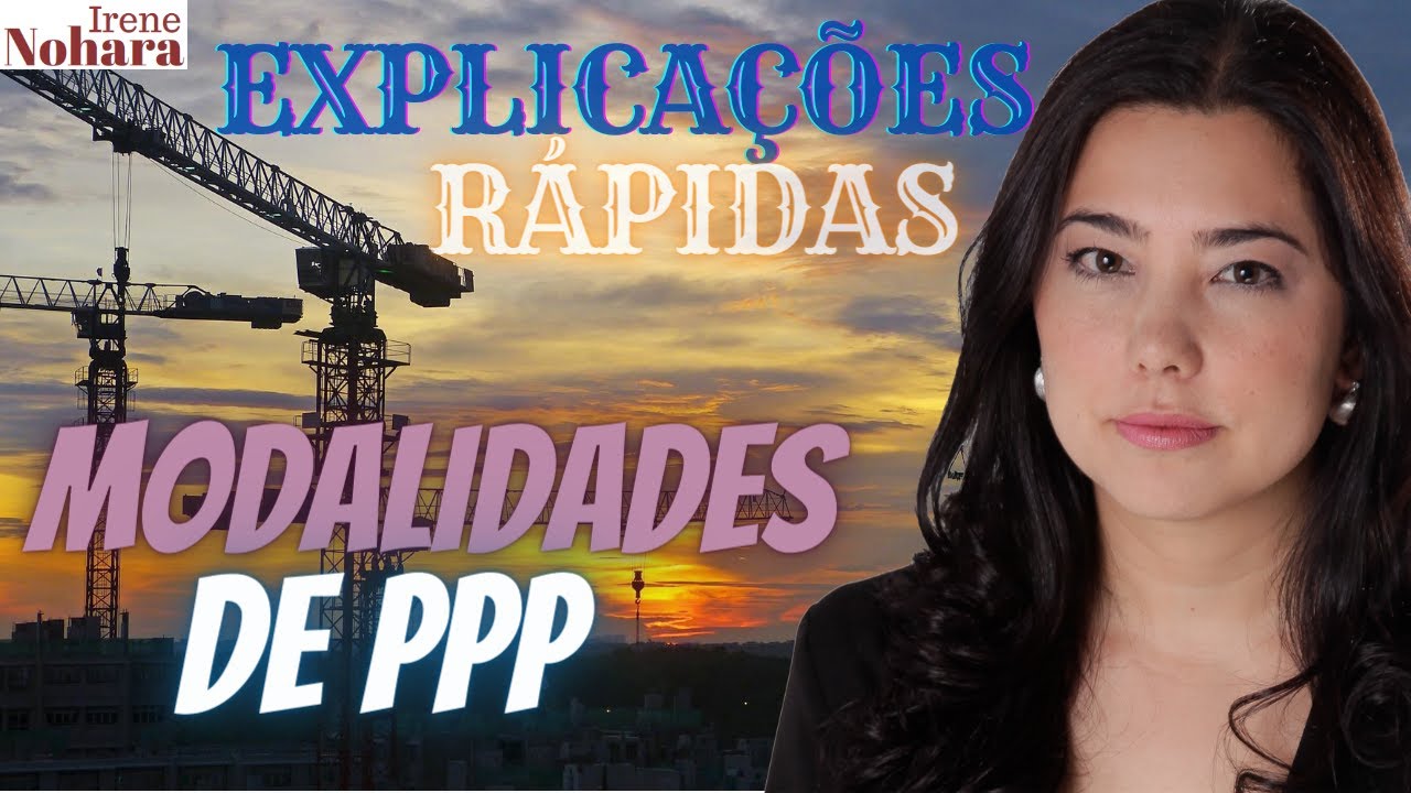 Modalidades de PPP - concessão patrocinada e concessão administrativa