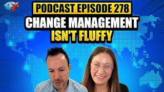 Podcast Ep278: What Real OCM Looks Like, Change Management Isn't Fluffy, The Backfill Problem