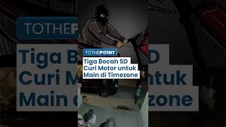 3 Bocah SD di Gresik Nekat Curi Motor Dijual 150 Ribu, Hasilnya Digunakan untuk Main di Timezone