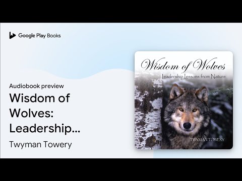 Wisdom of Wolves: Leadership Lessons from… by Twyman Towery · Audiobook preview
