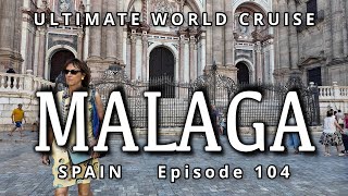 🚢 Cruise Port of MALAGA :🌍 Ultimate World Cruise / Ep. 104, The💎gem on Costa del Sol ☀️