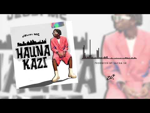 JEUSI MC - Hauna Kazi  (Official Singeli Bakora Audio)