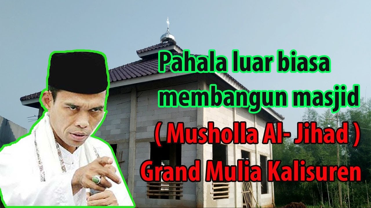 Pahala Luar biasa Membantu Pembangunan Masjid (Musholla Al jihad GMK) Ustadz Abdul Somad Lc MA