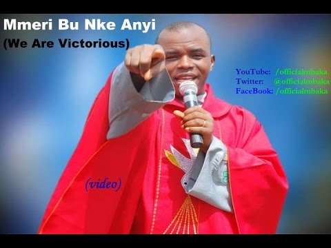 Mmeri Bụ Nke Anyị (We Are Victorious) - Official Father Mbaka