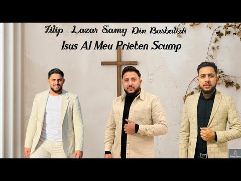 Filip - Lazar - Samy din barbulesti - Isus al meu Prieten scump (Cover)