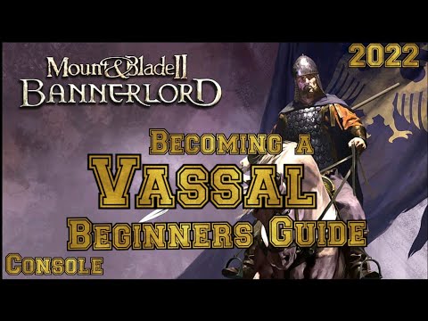 Mount & Blade 2 Bannerlord Vassal Beginner's Guide (CONSOLE)