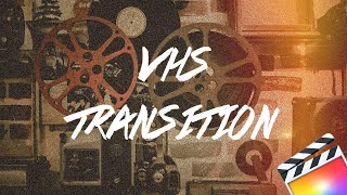 EPIC VHS TRANSITION || FINAL CUT PRO X