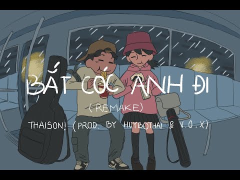 BẮT CÓC ANH ĐI (REMAKE) | THAISON! (ANIMATED MUSIC VIDEO)