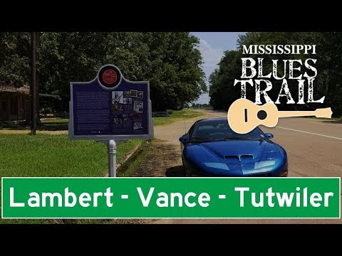 Blues Trail: Lambert, Vance, and Tutwiler, MS