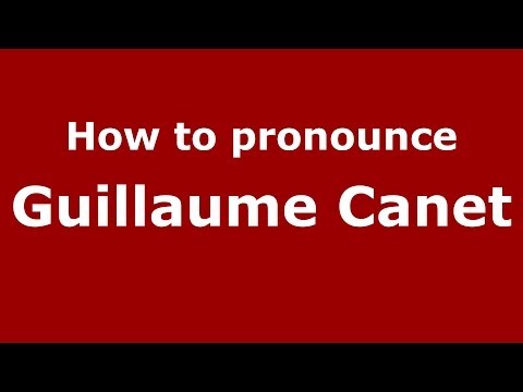 How to pronounce Guillaume Canet (French/France) - PronounceNames.com