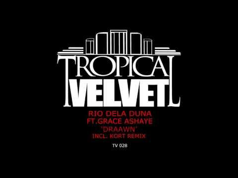 RIO DELA DUNA FT GRACE ASHAYE - DRAAWN - (KORT Remix)                      TVJM/TVCMM