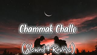 Chammak Challo - Akon and Hamsika Iyer (Slowed+Reverb)