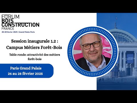 Session Inaugurale 1.2 - Campus Métiers Forêt-Bois