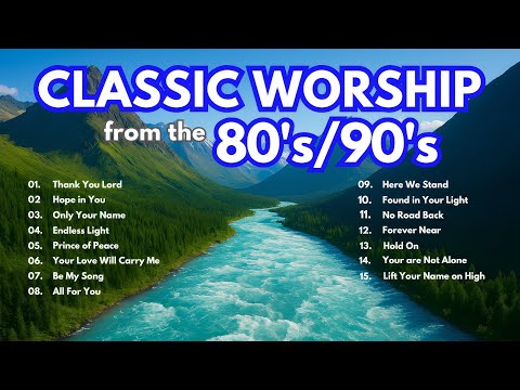 Classic 80s & 90s Praise and Worship Playlist | Don Moen, Hosanna Music & Darlene Zschech songs