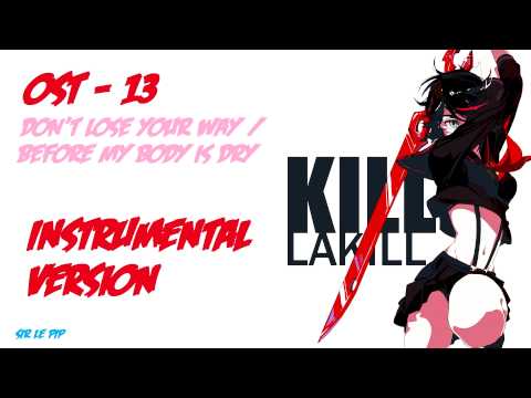 Kill la Kill - OST 13 - [INSTRUMENTAL] - Don't Lose Your Way / Before My Body is Dry