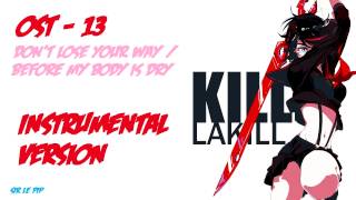 Kill la Kill - OST 13 - [INSTRUMENTAL] - Don't Lose Your Way / Before My Body is Dry