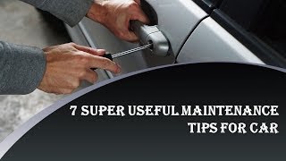 7 Super Useful Automobile Maintenance Tips