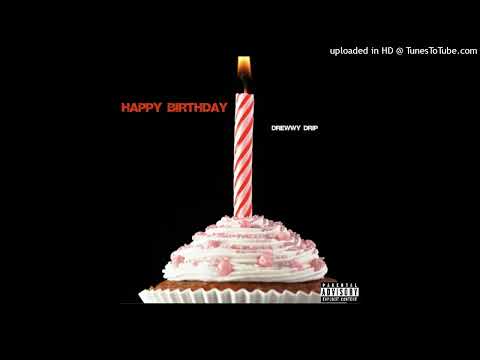 Drewwy Drip - Happy Birthday