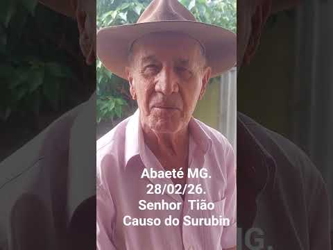Abaeté MG. 28/02/26.Senhor  Tião. Causo Surubin .
