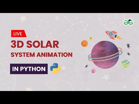 3D Solar System Animation in Python | Gaurav kumar Jain | GeeksforGeeks School