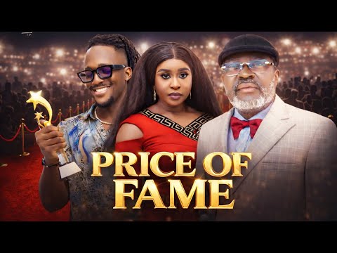 PRICE OF FAME -  KANAYO O. KANAYO, MICHAEL DAPPA, DEBBY FELIX, 2026 Latest Nigerian Full Movie