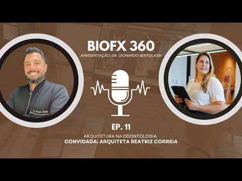 PODCAST BIOFX 360 - Episódio 11 - Arquiteta Beatriz Correia - Arquitetura Para Odontologia