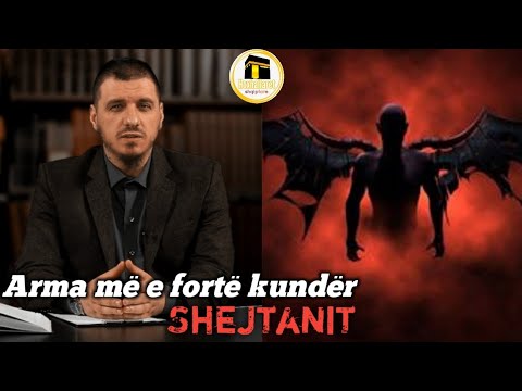 Arma më e fuqishme kundër shejtanit! - Hoxhë Enis Rama