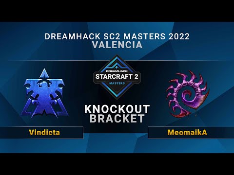 SC2 - Vindicta vs MeomaikA - Knockout Bracket - DreamHack SC2 Masters: Valencia 2022